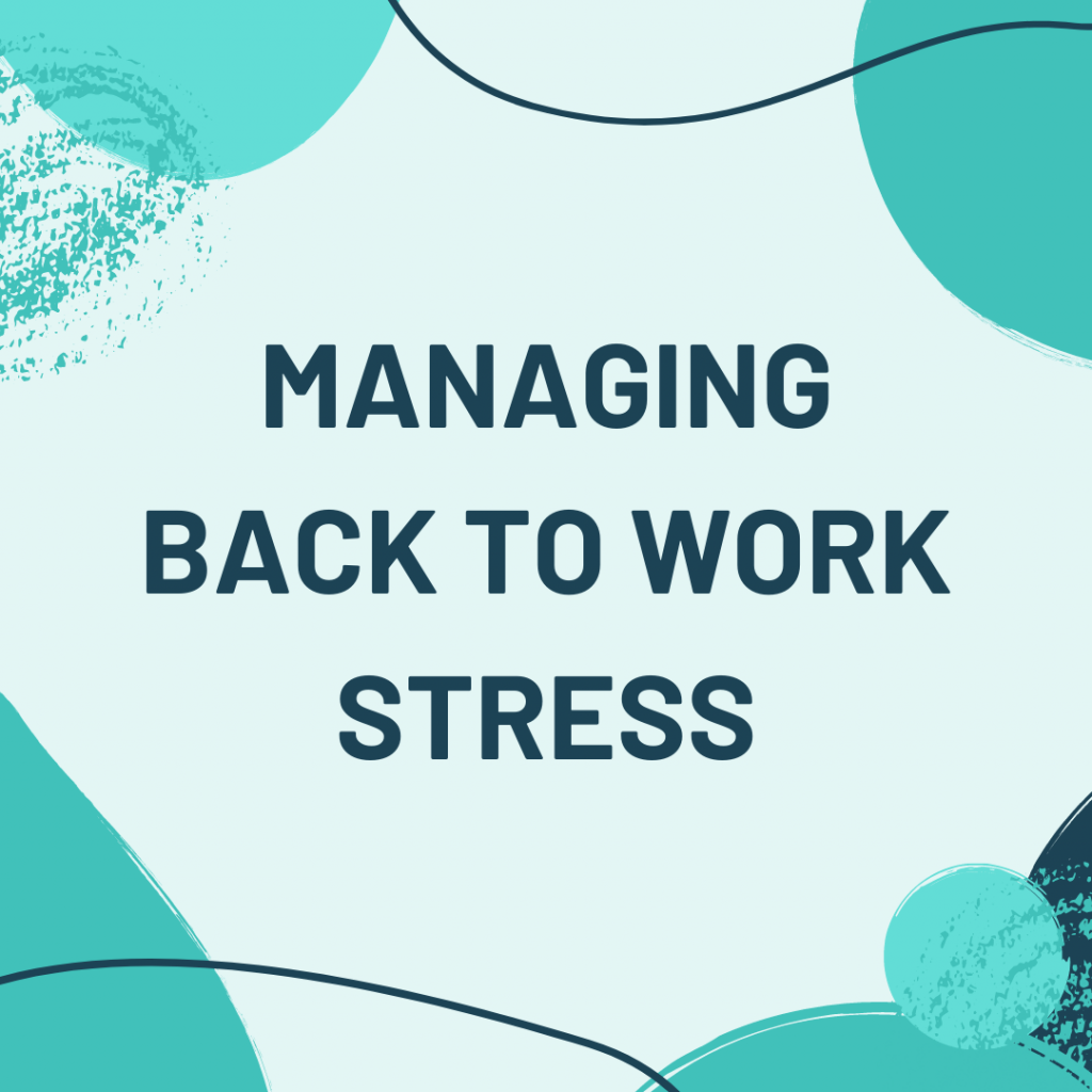 Image text reads: managing back to work stress. 