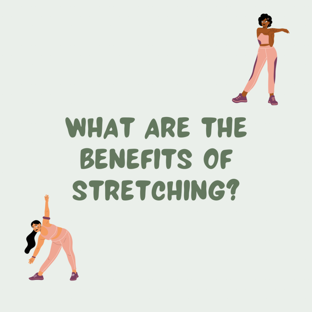 Light green background with dark green text in the center reading: what are the benefits of stretching?
Top right and bottom left corners contain an image of a person stretching. 