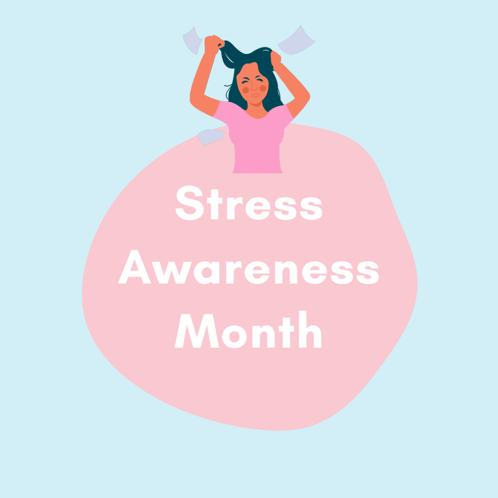 Light blue backgrounds with pink circle in the centre. Text inside reads "Stress Awareness Month". Image above text of woman in pink shirt pulling on her hair. 